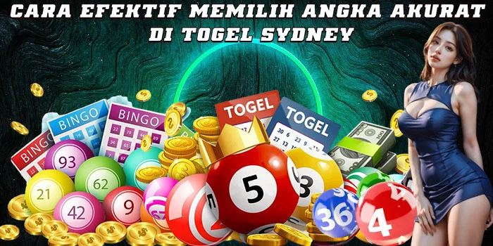 Cara Efektif Memilih Angka Akurat di Togel Sydney