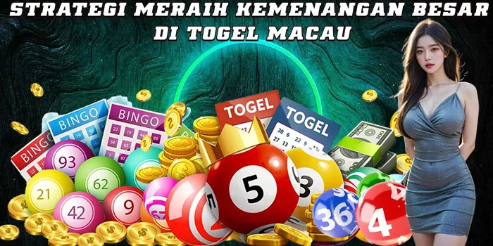 Strategi Meraih Kemenangan Besar di Togel Macau