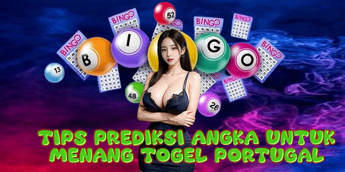 Tips Prediksi Angka Untuk Menang Togel Portugal