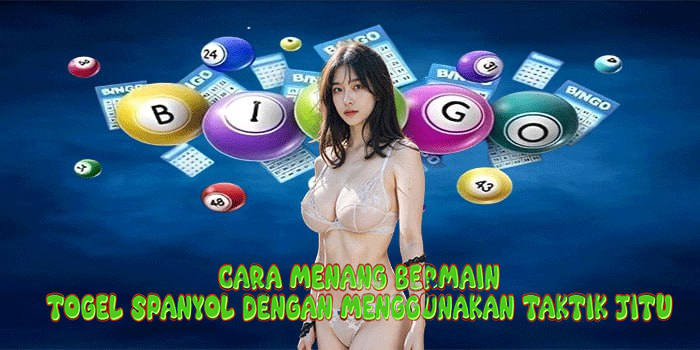 Cara Menang Bermain Togel Spanyol Dengan Menggunakan Taktik Jitu