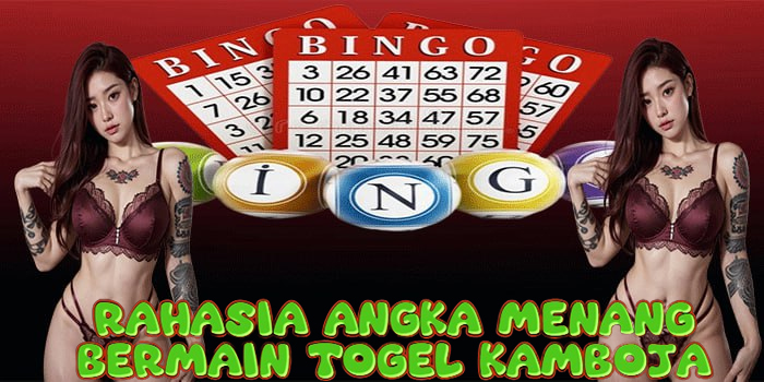 Rahasia Angka Menang Bermain Togel Kamboja